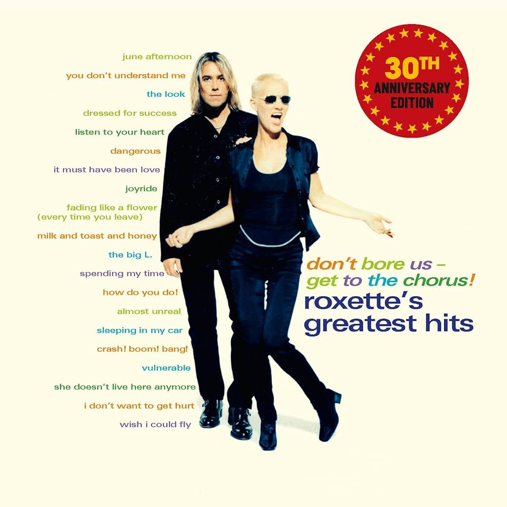 Roxette - Don't Bore Us - Get to the Chorus! Roxette's Greatest Hits (30th Anniversary Edition)